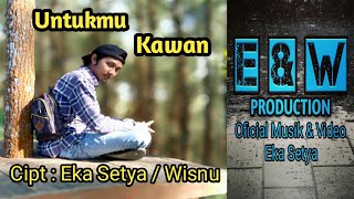 Untukmu Kawan~Lirik (Oficial Music & Video)
