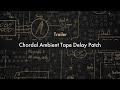 TRAILER // Chordal Ambient Tape Delay Patch // Instruōctional Patching