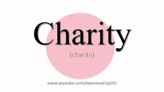 How to Pronounce Charity