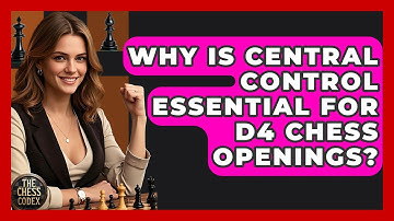 Why Is Central Control Essential For D4 Chess Openings? - The Chess Codex