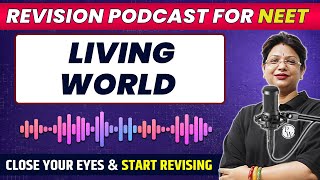 THE LIVING WORLD in 26 Minute | Quick Revision PODCAST | CLASS 11th | NEET