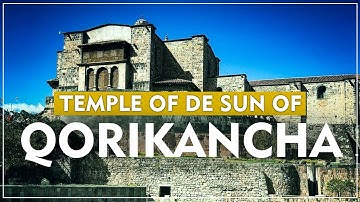TEMPLE OF THE SUN OR QORIKANCHA