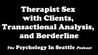 Therapist Sex with Clients, Transactional Analysis, and Borderline