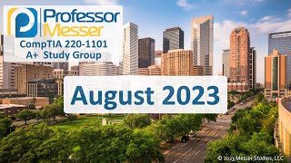 Professor Messer's 2201101 A+ Study Group  August 2023