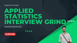 Capstone Project: Applied Statistics | Module 5 | Applied Statistics Interview Grind