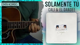 "SOLAMENTE TÚ" - Cali & El Dandee | Guitarra (Cover) | Acordes | @CaliDandee  #Colegio