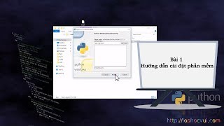 [Lập trình Python] Bài 1 Hướng dẫn cài đặt phần mềm