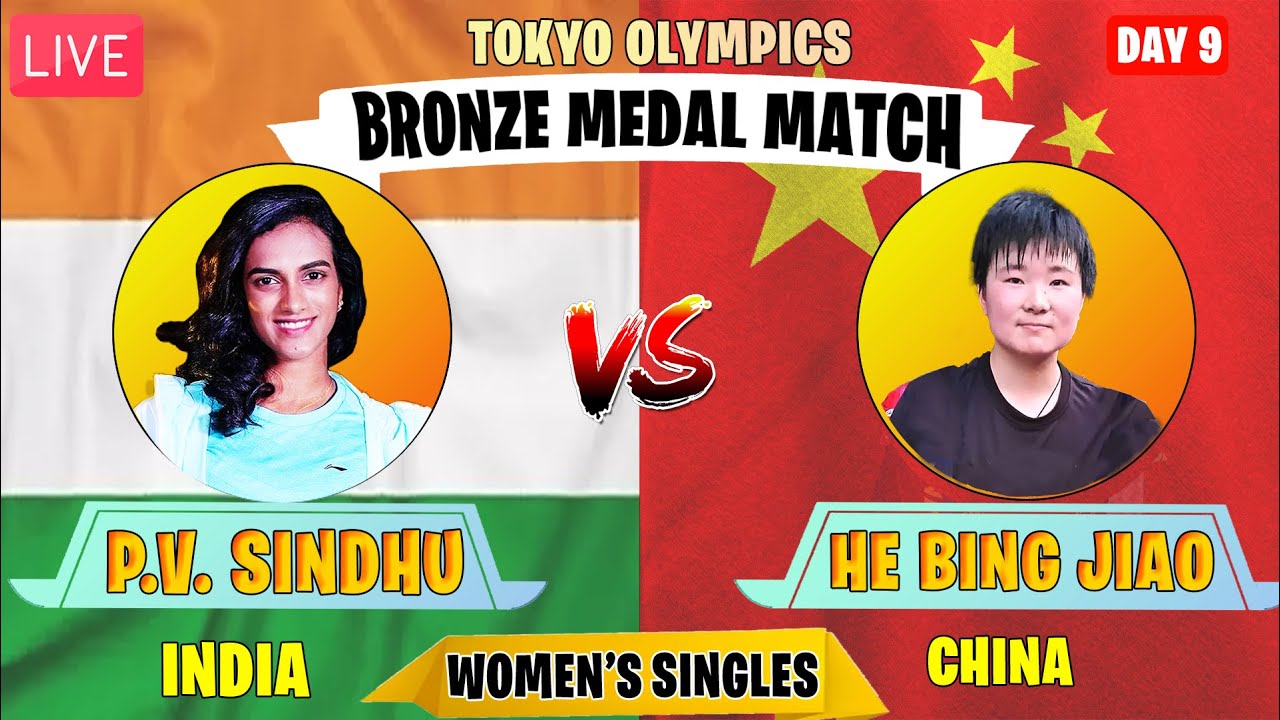 Live Tokyo Olympic P.V Sindhu VS He Bing Jiao Bronze Medal match Badminton Womens Singles