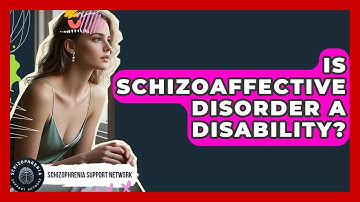 Is Schizoaffective Disorder A Disability? - Schizophrenia Support Network