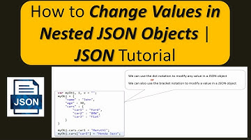 How to Change Values in Nested JSON Objects | JSON Tutorial