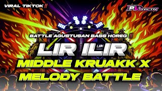 DJ LIR ILIR BATTLE AGUSTUSAN MIDDLE KRUAKK X MELODY BATTLE FULL BAS VIRAL TIKTOK || PL REVOLUTION