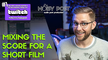 MIXING THE SCORE FOR A SHORT FILM | See a sound editor & re-recording mixer on twitch