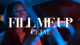 Fill Me Up - CèJae [TRADUÇÃO]