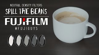 Neutral Density Filters - Spill the Beans - Fuji Guys