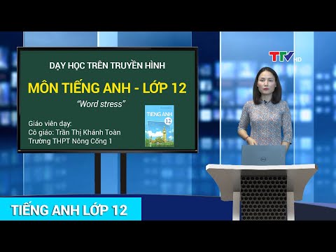 Video TIẾNG ANH - LỚP 12 | 