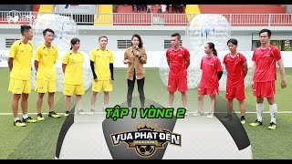 Vua phạt đền | Tập 1 vòng 2: Vòng đối đầu