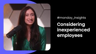 Hiring someone with no experience | monday insights