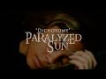 Capture de la vidéo Paralyzed Sun - Dichotomy (Official Music Video)