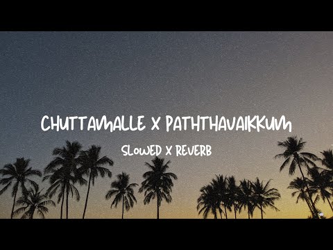 chuttamalle x paththavaikkum (tamil x telugu mashup) [slowed + reverb]