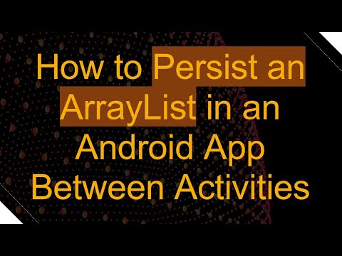 How to Persist an ArrayList in an Android App Between Activities