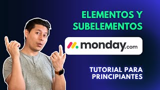 Tutorial monday.com (2024) en Español: Elementos y subelementos