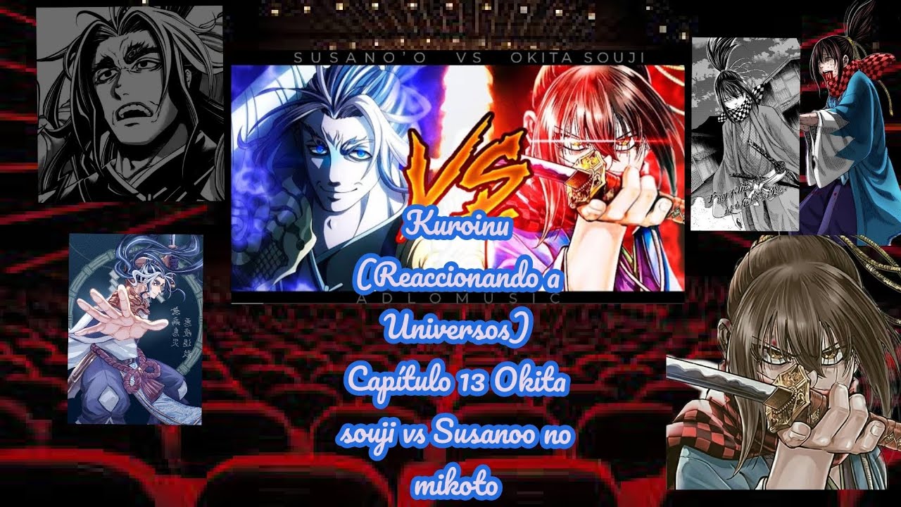 Kuroinu ( Reaccionando a Universos) Capítulo 13 Okita souji vs Susanoo no mikoto.