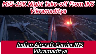 MiG-29K Night Take-off From INS  Vikramaditya