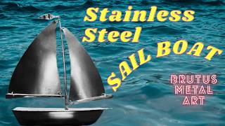 I built a little stainless steel Sailboat !