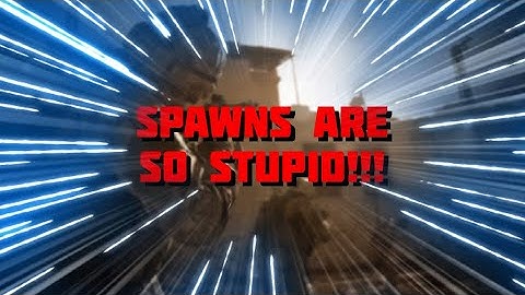 FIX YOUR SPAWNS INFINITY WARD!!!