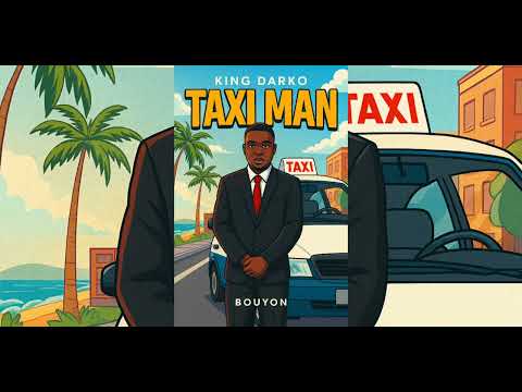 King Darko Taxi Man Bouyon Song