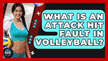 What Is An Attack Hit Fault In Volleyball? - The Volleyball Hub