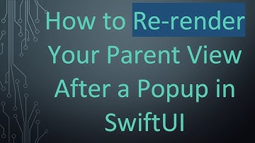 How to Re-render Your Parent View After a Popup in SwiftUI