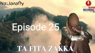 Ta Fita Zakka 25 - Labarin Wata Fitinanniyar Yarinya