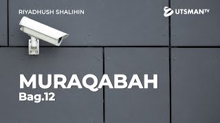 Riyadhush Shalihin - Muraqabah  ( Merasa Selalu Diawasi Allah ) Bagian 12 - Ustadz Zaid Susanto