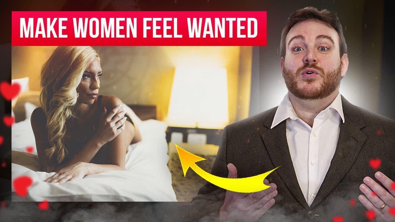 How To Make A Woman Feel Wanted
