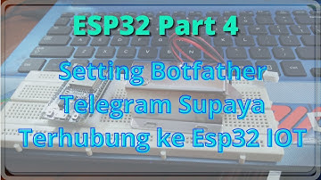 ESP32 Part 4 Setting Botfather Telegram Supaya Terhubung ke Esp32 IOT