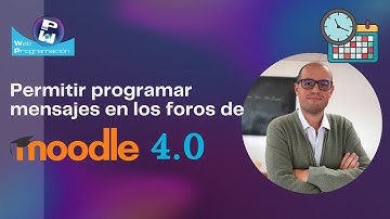 Permitir programar mensajes en los foros de Moodle 4 0