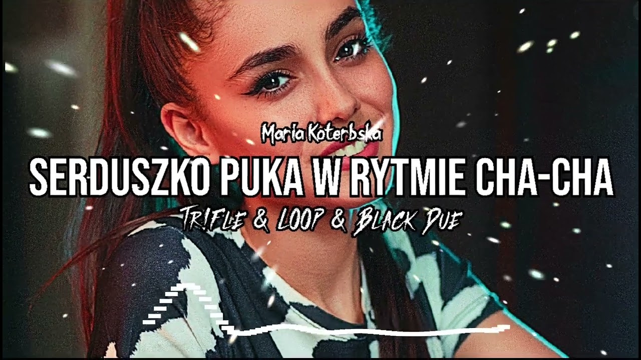 Maria Koterbska - Serduszko puka w rytmie cha-cha (Tr!Fle & LOOP & Black Due REMIX)