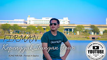 FIRMAN - KEPENGGAK ITUNGAN JOWO ( Official Music Video )