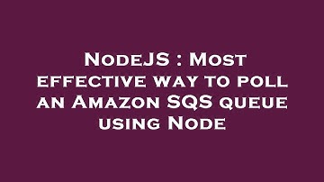 NodeJS : Most effective way to poll an Amazon SQS queue using Node