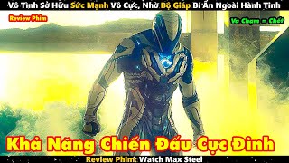 Vô Tình Sở Hữu Sức Mạnh Vô Cực, Nhờ Bộ Giáp Bí Ẩn Ngoài Hành Tinh | Review Phim