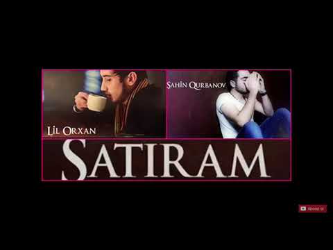 Lil Orxan Ft Şahin Qurbanov - Satıram ( 2016 )