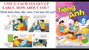 [TIẾNG ANH LỚP 5]Unit 2:I always get up early. How about you?|Tôi luôn thức dậy sớm.Còn bạn thì sao?