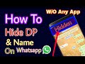 how to hide others profile picture and name on whatsapp w/o any app