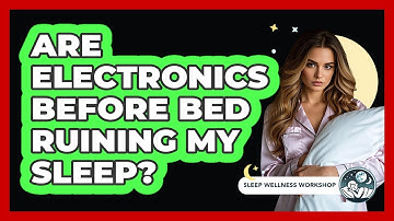 Are Electronics Before Bed Ruining My Sleep?