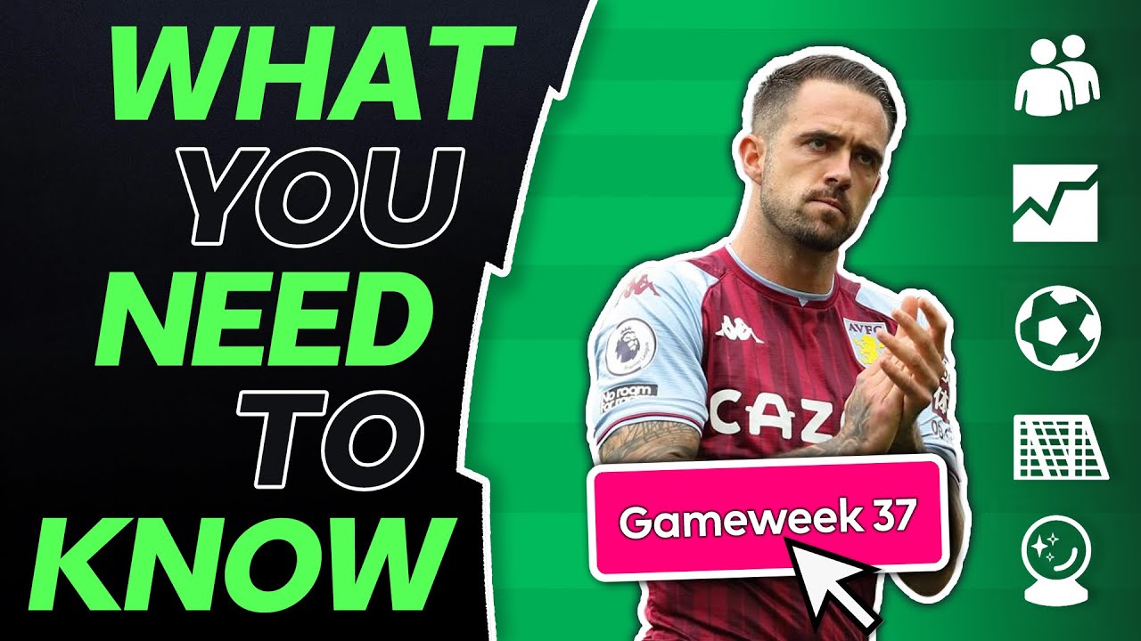 FPL GW37: WHAT YOU NEED TO KNOW | Gameweek 37