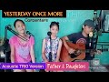 YESTERDAY ONCE MORE Acoustic TRIO VERSION by Father & Daughters