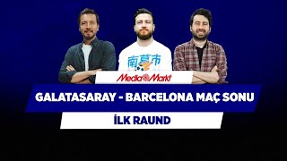 Galatasaray - Barcelona Maç Sonu | Ersin Düzen & Uğur Karakullukçu & Mustafa Demirtaş | İlk Raund
