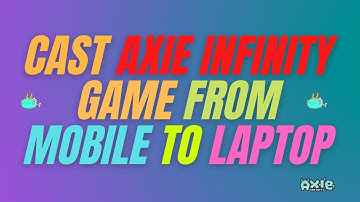 How to cast axie infinity game from mobile to laptop or PC