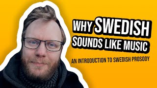 Why SWEDISH Sounds Like Music (Swedish Prosody)